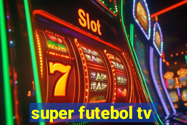 super futebol tv